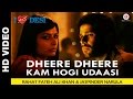 Dheere Dheere Kam Hogi Udaasi | I Love Desi | Vedant Bali & Priyanka Shah Dheere Dheere Kam Hogi Udaasi | I Love Desi | Vedant Bali & Priyanka Shah