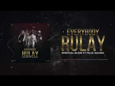 Everybody Rulay REMIX - Felix Aquino ft Spiritual Bless