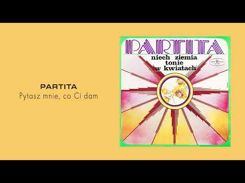 Partita - Pytasz mnie, co ci dam