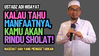 Download lagu Kalau Tahu Manfaatnya, Kamu Akan Rindu Sholat! – Nasehat UAH yang Menggetarkan mp3