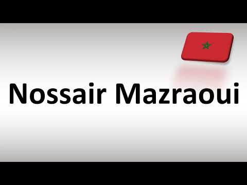 How to Pronounce Nossair Mazraoui (Morocco, Football)