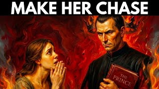 5 Hidden Rules of Machiavelli That Make Women Chase You