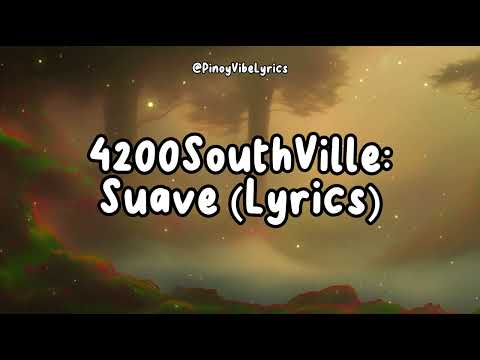 4200SouthVille: Suave (Lyrics)