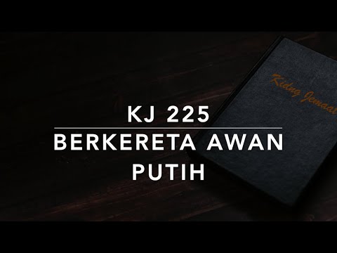 KJ 225 Berkereta Awan Putih (Op een lichte wolkenwagen) - Kidung Jemaat