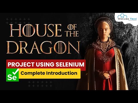 What is Selenium | Mini project of House of Dragon using Selenium 