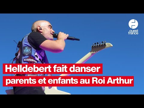 Helldebert fait vibrer le Roi Arthur