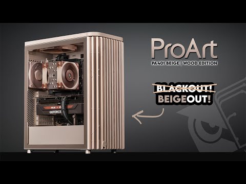 Goodbye RGB, Hello... Beige!? | ASUS ProArt PA401 Beige Wood Edition PC Build