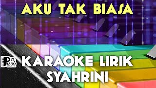 Download lagu AKU TAK BIASA SYAHRINI KARAOKE LIRIK ORGAN TUNGGAL... mp3