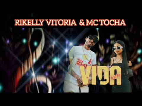 RIKELLY VITORIA & MC TOCHA - VIDA  TORTA ,#bregaromântico/@BREGAMIX1
