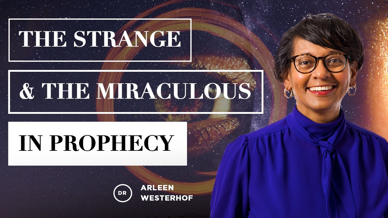 Dr. Arleen Westerhof - The Strange & The Miraculous in Prophecy