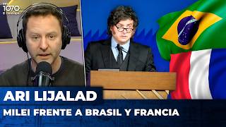MILEI FRENTE A BRASIL Y FRANCIA | El editorial de Ari Lijalad