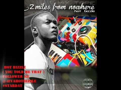Hot Bizzle - ( You Told Me That.. ) #StarDATMusik