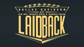 Dallas Davidson - Laid Back (feat. Big Boi, Maggie Rose &amp; Mannie Fresh)