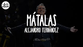🎵 Alejandro Fernández - Mátalas (Letra)