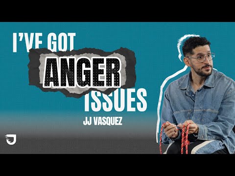 How to Deal with Anger Issues - JJ Vasquez - Journey Church