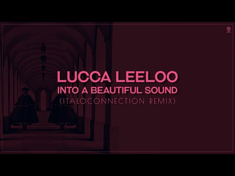 Lucca Leeloo - Into A Beautiful Sound (Italoconnection Remix)