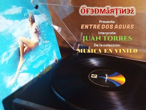 JUAN TORRES - ENTRE DOS AGUAS