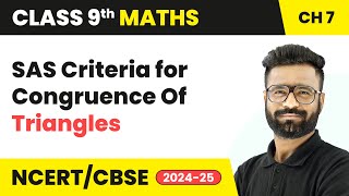 SAS Criteria for Congruence Of Triangles - Triangles | Class 9 Maths Chapter 7 | CBSE 2024-25