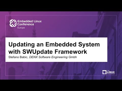 Updating an Embedded System with SWUpdate Framework - Stefano Babic, DENX Software Engineering Gmbh
