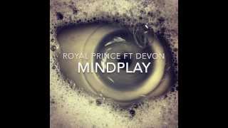 Royal Prince ft Devon - Mind Play