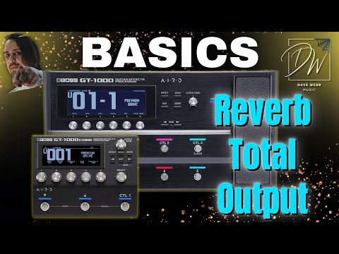 BOSS GT-1000 BASICS - Reverb Output Total - Get More From Your Reverb