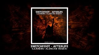 Switchfoot - Afterlife (Leandro Älencar Remix)