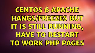 centos 6 apache hangs/freezes but it is still running, have to restart to work php pages