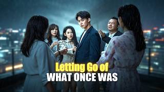 🆕Letting Go of What Once Was(DUBBED)【Wonderful Drama】#drama