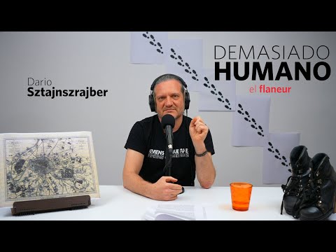 The FLANEUR | Darío Sztajnszrajber is #TooHuman - Ep.28 T7