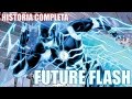 FUTURE FLASH La Historia Detallada Completa The Flash Comics Morpho