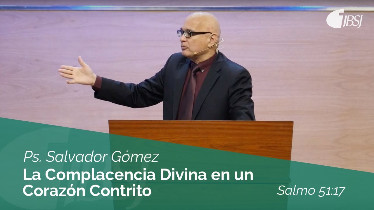 La Complacencia Divina en un Corazón Contrito | Salmo 51:17 | Ps. Salvador Gómez Dickson