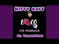Kitty Katt (feat. TraadeMark)