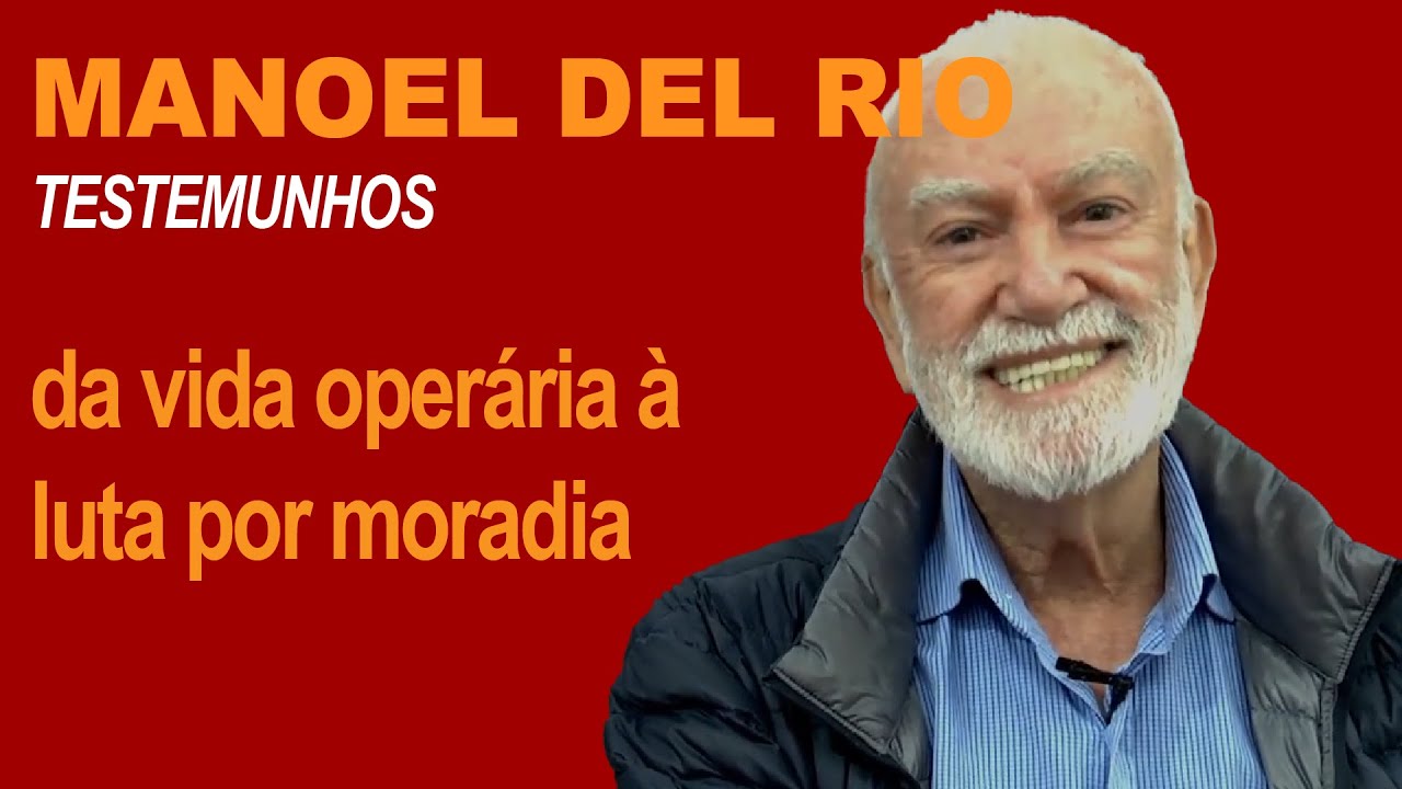 MANOEL DEL RIO: da vida operária à luta por moradia