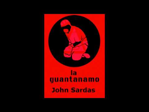 La Guantanamo - John Sardas