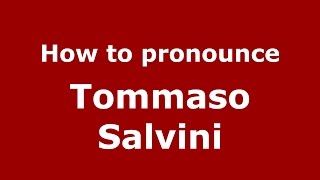 How to pronounce Tommaso Salvini