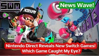 News Wave! - Nintendo Direct Revealed New Switch Games! Which Game Caught My Eye?