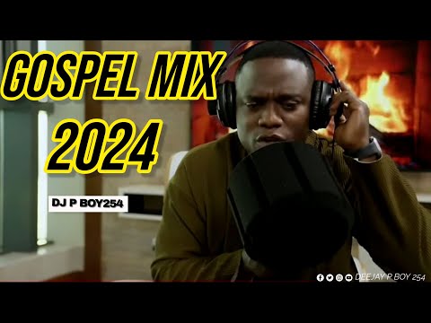 🔴END OF YEAR 2024 GOSPEL  SONG - DJ P BOY254 GREATEST HIT🔥 VIDEO MIXTAPE