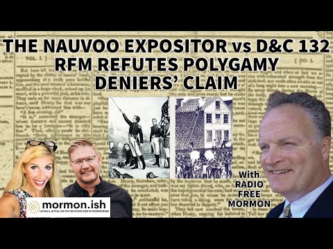 Ep56: The Nauvoo Expositor vs. D&C 132; RFM Refutes Polygamy Deniers' Claim