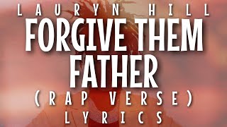 Lauryn Hill - Forgive Them Father (Rap Verse) [Lyrics]