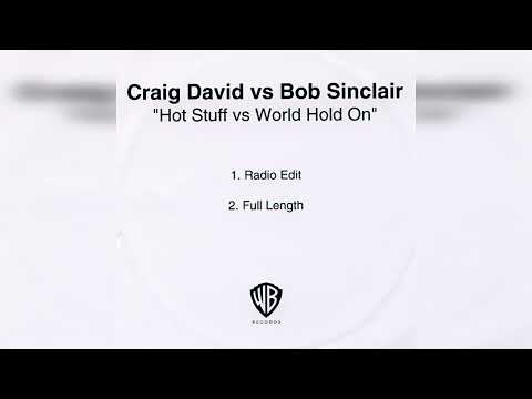Craig David vs Bob Sinclair - Hot Stuff vs World Hold On (Full Lenght)