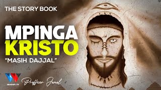 THE STORY BOOK: MPINGA KRISTO MASIH DAJJAL ANA MAM