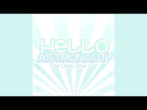 Hello, Astronaut - The Only One