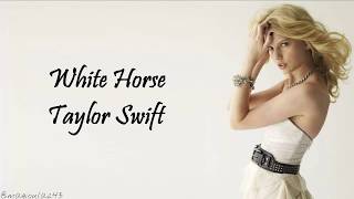 Taylor Swift - White Horse (Lyrics)