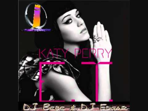 Katy Perry - E.T. (Reggaeton Version) (By Dj Bebe y Dj Edgar)