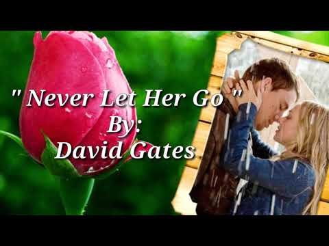 NEVER LET HER GO  ( Lyrics )David Gates
