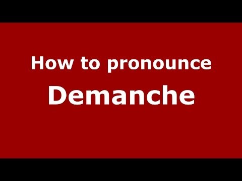 How to pronounce Demanche