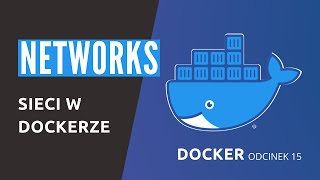 Docker Networks: wirtualne sieci w kontenerach - Kurs Dockera odcinek 15