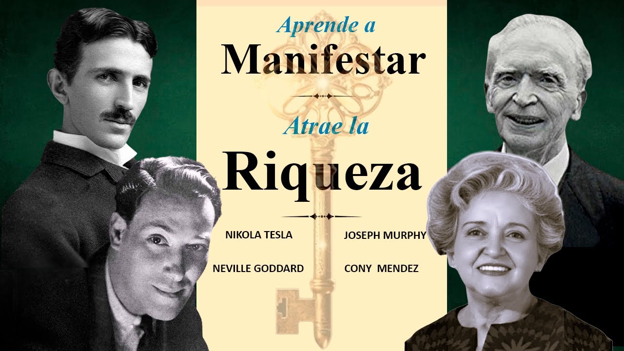 Aprende a Manifestar, Atrae La Riqueza- Joseph Murphy, Cony Mendez, Neville Goddard y Nikola Tesla