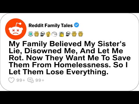 My Family Believed My Sister's Lie, Disowned Me, And Let Me Rot. Now They... - Reddit Family Tales