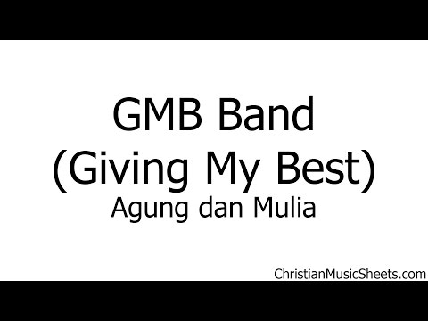 GMB Band (Giving My Best) – Agung dan Mulia (Music Sheets, Chords, & Lyrics)